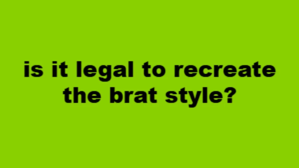 Charli XCX Brat Design Trend: Posters, Memes & Text Style 3 Neon green background with bold black lowercase text asking is it legal to recreate the brat style