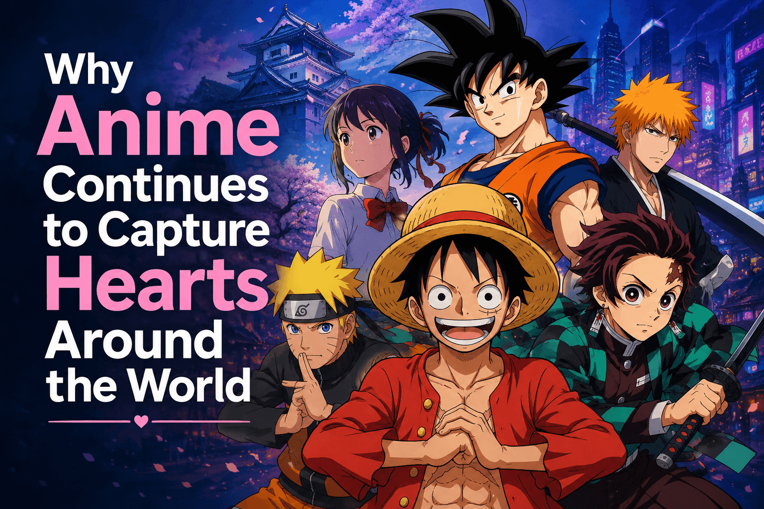 Why Anime Continues to Capture Hearts Around the World 1 75860ccc 6ec9 4de7 ad96 b40036fc5a8e